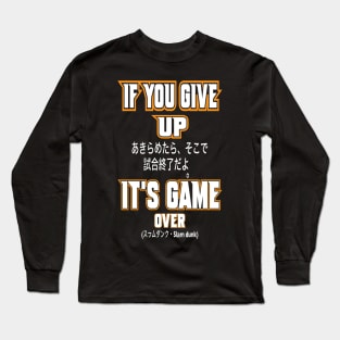 If you give up it's game over Long Sleeve T-Shirt